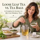 Loose Leaf Tea vs. Tea Bags: A Complete Guide to Better Herbal Tea